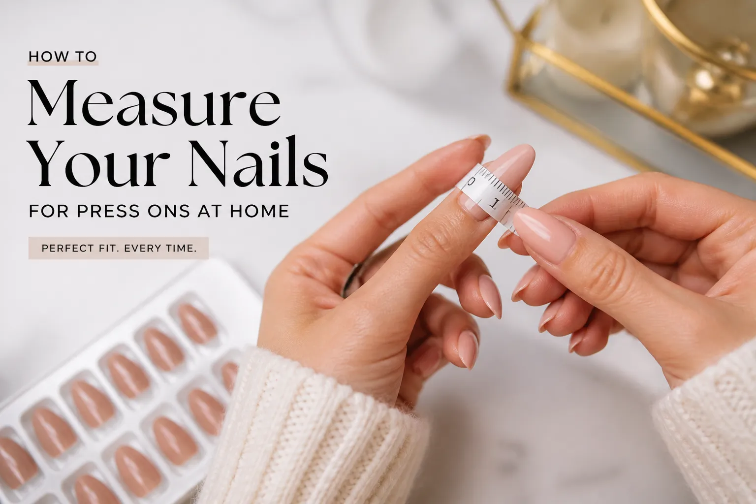 How to Measure Your Nails for Press Ons at Home